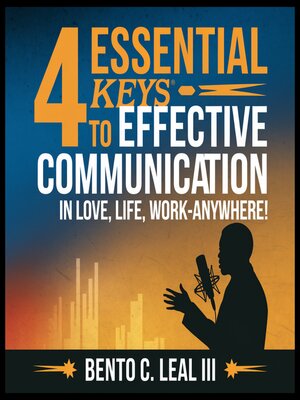 cover image of 4 Essential Keys to Effective Communication in Love, Life, Work–Anywhere!